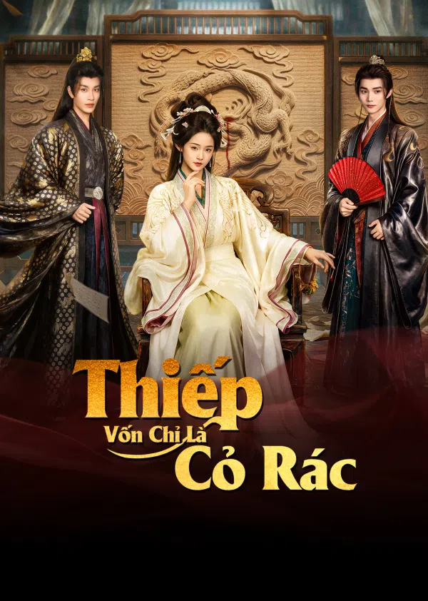 Poster phim Thiếp Vốn Chỉ Là Cỏ Rác trên PhimMoi